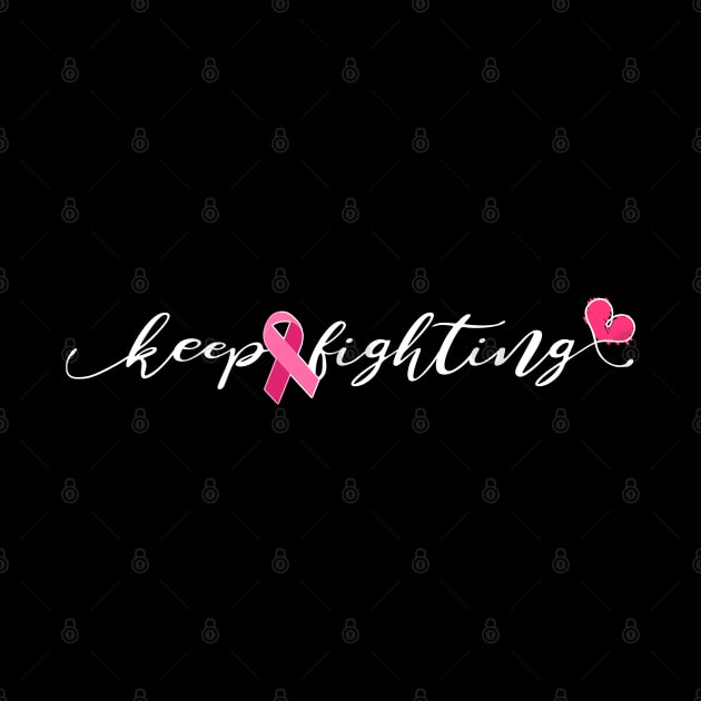 Breast Cancer Awareness Keep Fighting Ribbon And Heart Design by Linco