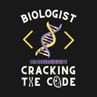 Cracking The Code Biologist Biology DNA Gene Teacher T-Shirt