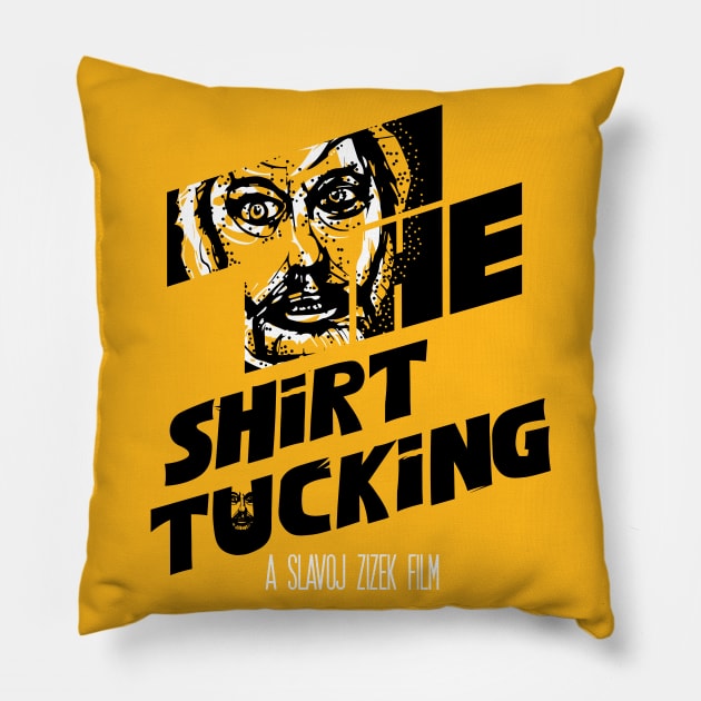 The Shirt Tucking (A Slavoj Zizek Film) Pillow by Sub-Zero Shirt Art