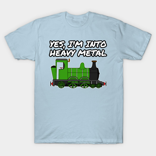 Disover Yes, I'm Into Heavy Metal Steam Train Funny - Steam Train - T-Shirt