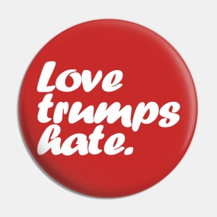 Love Trumps Hate Pin