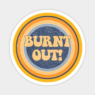 Burnt Out! Magnet