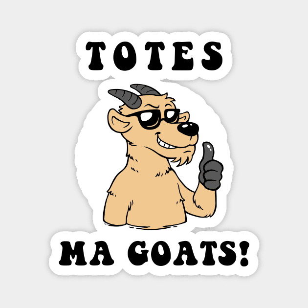 Totes Ma Goats Magnet by dumbshirts