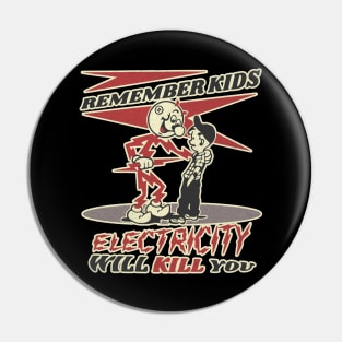 Electricity Will Kill You Kids Pin