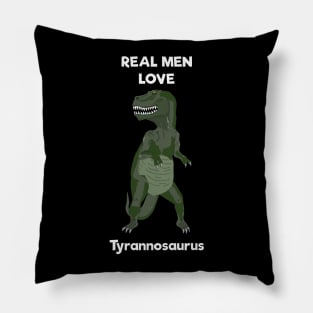 Real men love tyrannosaurus Pillow