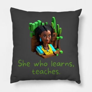 She who learns, teaches - African Proverb Pillow