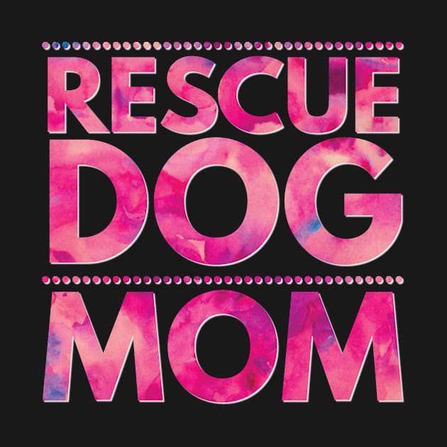 Rescue Dog Mom Adopt Animal Rights Humane Shelter Dog Lover by twizzler3b