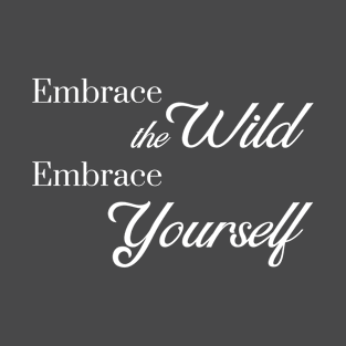 Embrace the Wild - Embrace Yourself T-Shirt