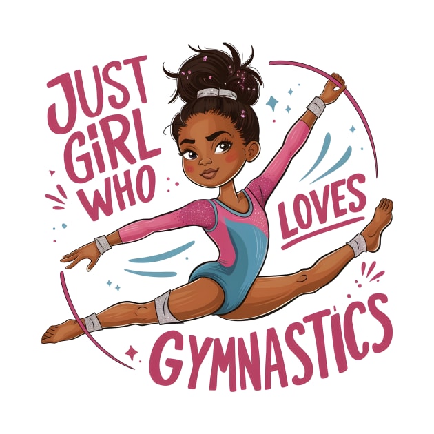 Energetic Gymnastics Girl: Just a Girl Who Loves Gymnastics by ShopFusion