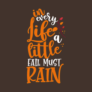 In Every Life A Little Fall Must Rain | Inspirational T-Shirt