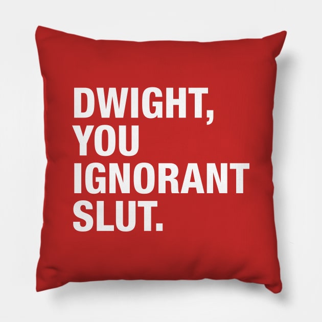 Dwight You Ignorant Pillow by zerobriant