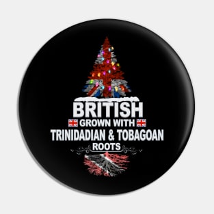 British Grown With Trinidadian And Tobagoan Roots - Gift for Trinidadian And Tobagoan With Roots From Trinidad And Tobago Pin