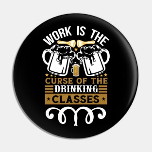 Work Is The Curse Of The Drinking Classes Oscar Wilde T Shirt For Women Men Pin