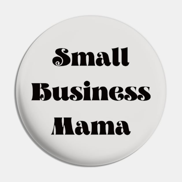 Small Business Mama Pin by horse face