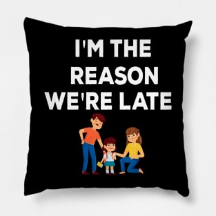 I'm the reason we're late funny kid family Pillow