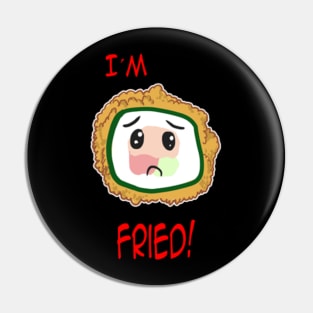 I´m Fried Pin