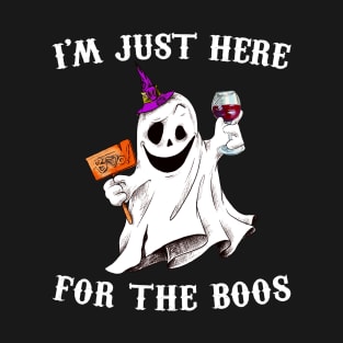 I'm Just Here For The Boos T-Shirt