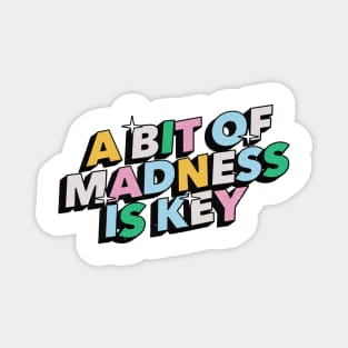 A bit of madness is key - Positive Vibes Motivation Quote Magnet