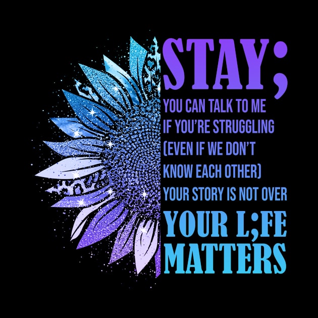 Stay; You Can Talk To Me Suicide Prevention Awareness by peskyrubeus