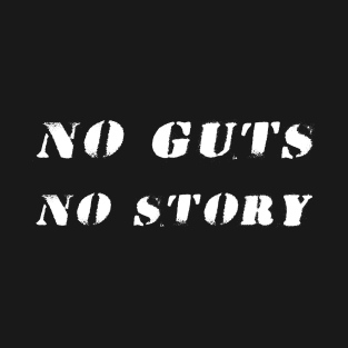 NO GUTS NO STORY T-Shirt