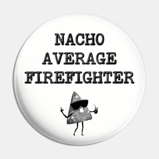 Nacho Average Firefighter Pin