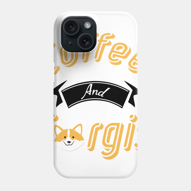 Coffee And Corgis Funny Corgi Dog lovers Phone Case by macshoptee