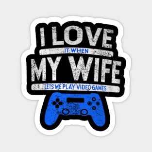 Mens I Love It When My Lets Me Play Video Games Magnet