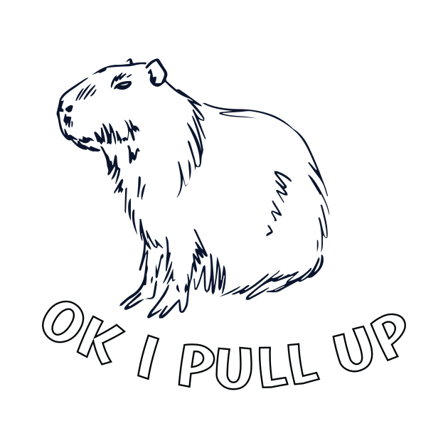 Ok I Pull Up Capybara by BeNumber1