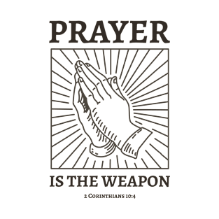 Prayer Is The Weapon T-Shirt