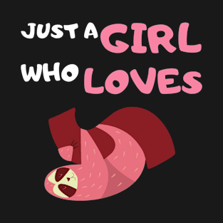 Just a Girl Who Loves Sloths Funny Sloths Lover T-Shirt