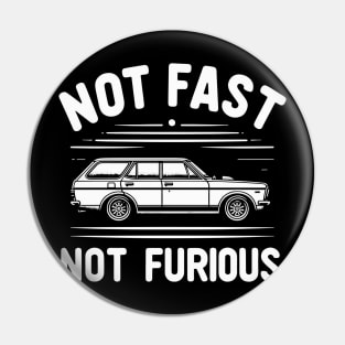 Not Fast Not Furious Pin