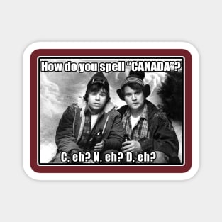Strange Brew Bob and Doug McKenzie How Do You Spell Canada Funny Magnet