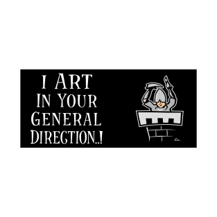 I Art In Your General Direction (Black Mug) T-Shirt