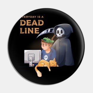 Every Day is a Deadline Pin