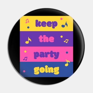 Keep the Party Going Pin