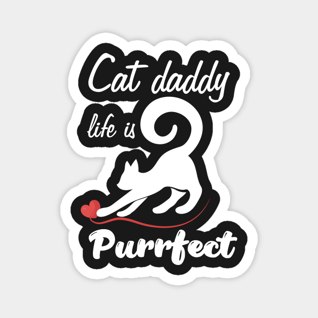 Cat daddy life is purrfect Magnet by GizmoDesign