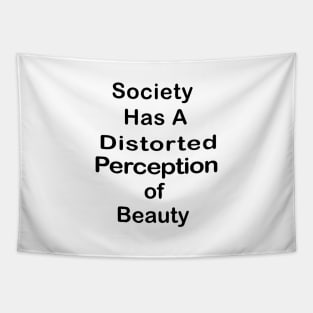 Society Has A Distorted Perception of Beauty Tapestry