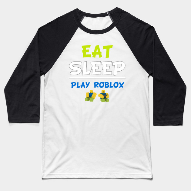 Eat Sleep Play Roblox Roblox Baseball T Shirt Teepublic - eat sleep roblox t shirt kids adults gaming t shirts