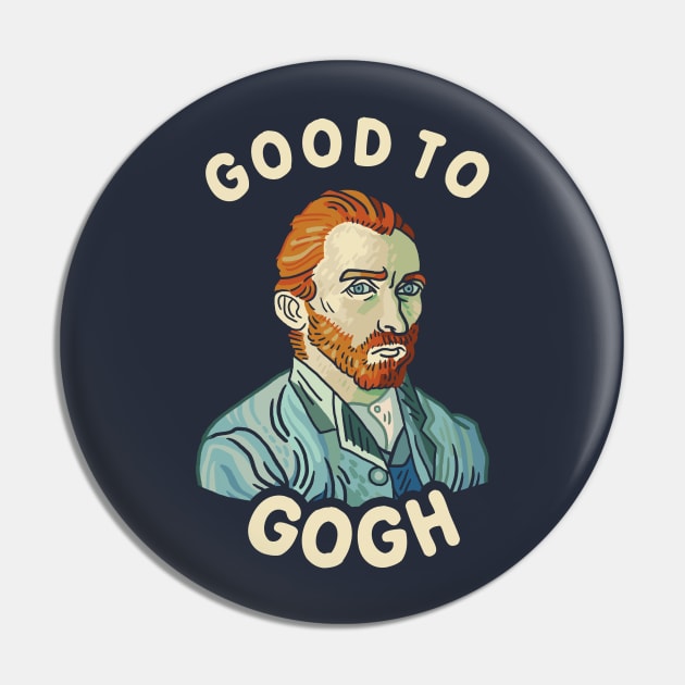 Good To Gogh Pin by dumbshirts