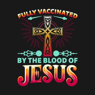 Fully Vaccinated By The Blood Of Jesus Funny Christian Vintage T-Shirt