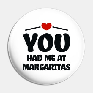 You Had Me At Margaritas Pin