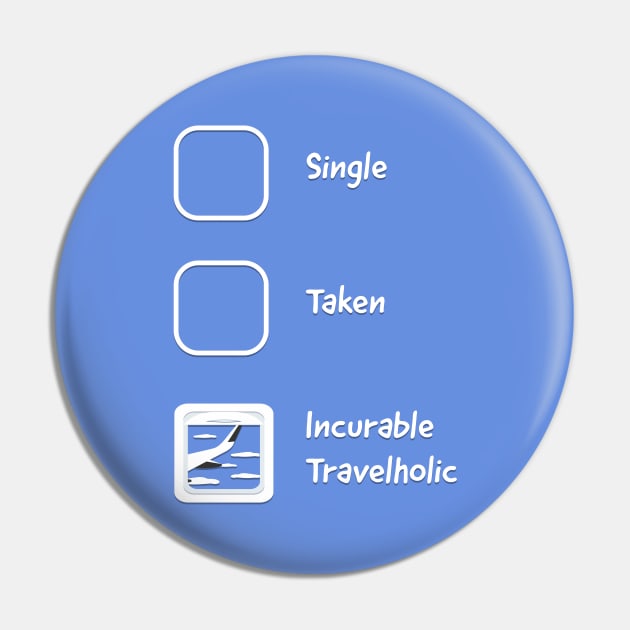 Incurable Travelholic Pin by LoveEndlessVibes