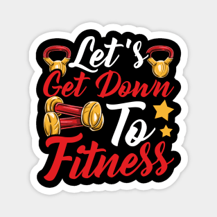 Let's Get Down To Fitness Gym Motivational Tee Workout Magnet