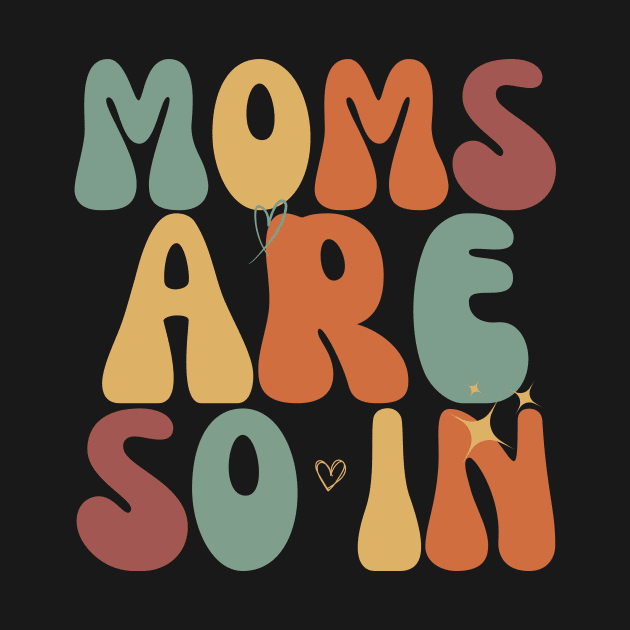 Trendy Moms Are So In Mother's Day by TreSiameseTee