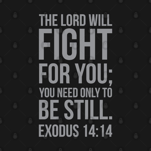 The Lord Will Fight For You by ChristianLifeApparel