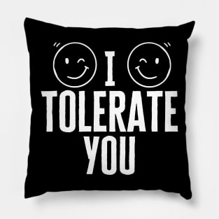 I Tolerate You Pillow