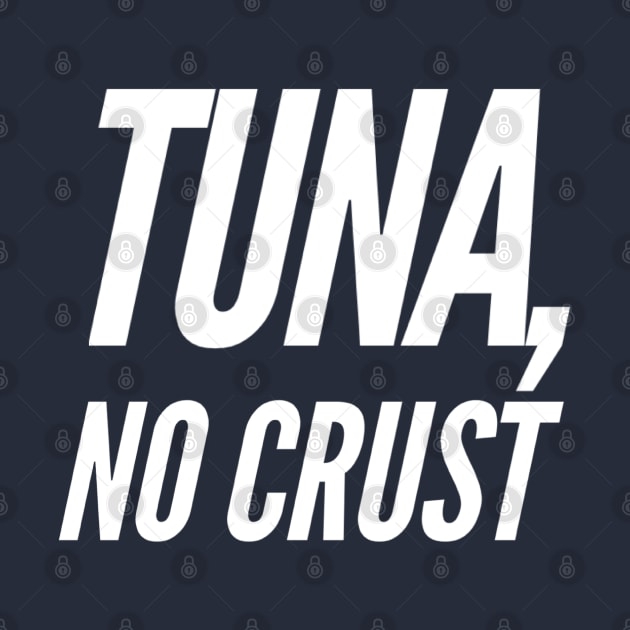 Tuna, no crust by BuiltOnPurpose