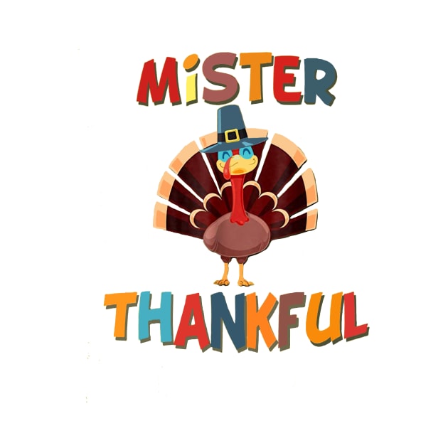 Cute Mister Thankful Turkey Thanksgiving by TeeAaron