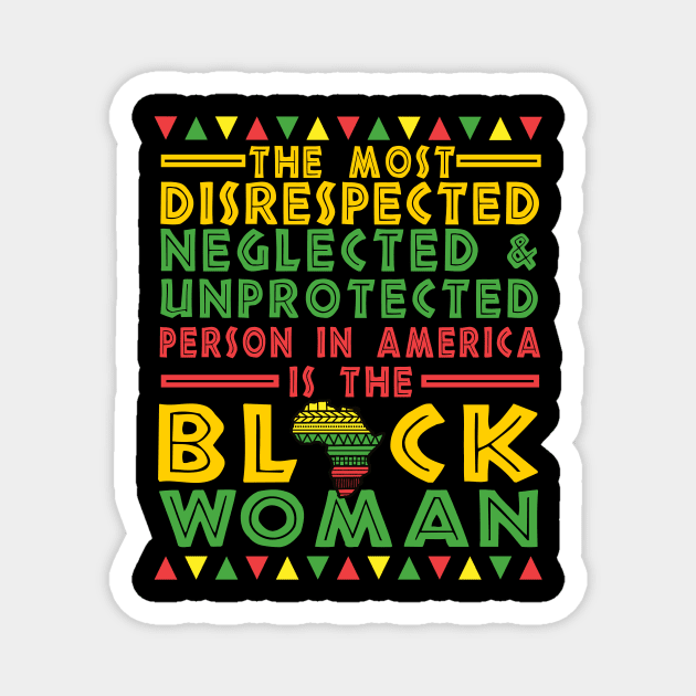 The Most Disrespected Person in America is The Black Woman Magnet by Az_store 