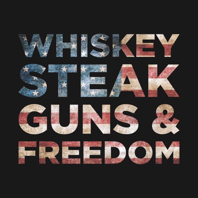 Patriotic Flag Gift Tee Whiskey Steak Guns Freedom by celeryprint